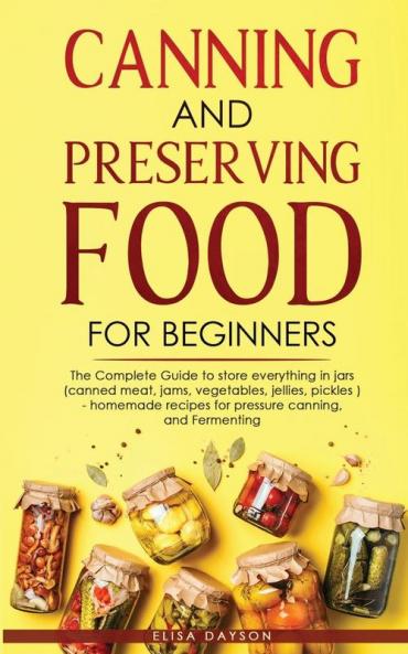 CANNING AND PRESERVING FOOD FOR BEGINNERS
