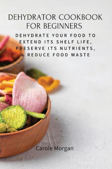 DEHYDRATOR COOKBOOK FOR BEGINNERS