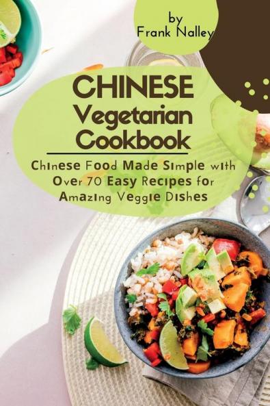 Сhіnеѕе Vеgеtаrіаn Сооkbооk: ... Fоr Аmаzіng Vе