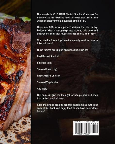 CUISINART Electric Smoker Cookbook for Beginners: 600 Newest Perfect Recipes to Help Your Family and Friends