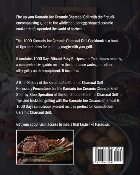 1000 Kamado Joe Ceramic Charcoal Grill Cookbook: 1000 Days Vibrant Easy Recipes and Techniques for the World's Best Barbecue