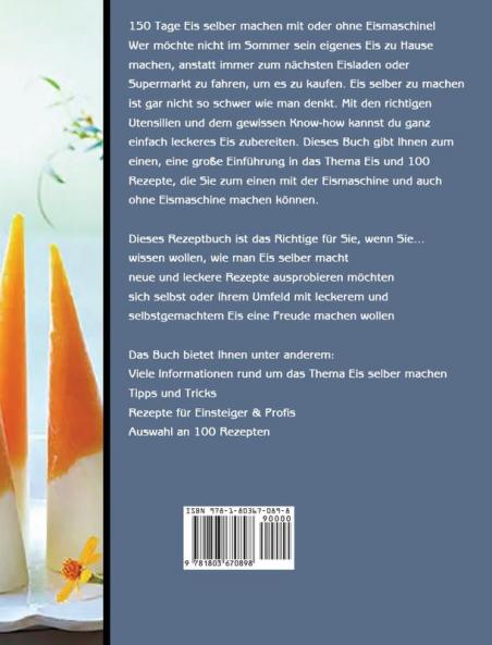 Eis selber machen: 150 Tage Eis selber machen - Die besten Eisrezepte mit und ohne Eismaschine