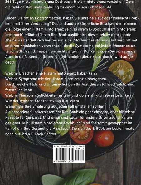 Histaminintoleranz Kochbuch: 365 Tage Die richtige Ernährung bei einer Histaminintoleranz mit hilfreichen Tipps inklusive histaminarmen Rezepten für