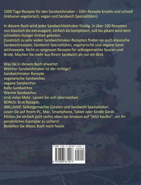 Rezepte für den Sandwichmaker: 1000 Tage Das komplette Sandwich Kochbuch mit den besten Rezepten - inklusive vegetarische Rezepte und Pflegehinweise Einfach & Lecker