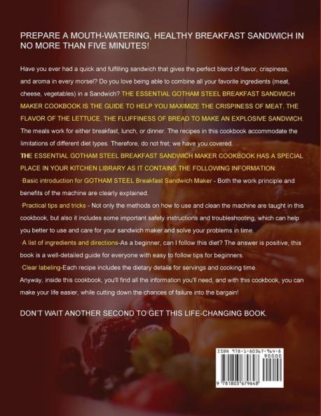 The Essential GOTHAM STEEL Breakfast Sandwich Maker Cookbook: 200 Delicious Quick and Simple Breakfast Sandwiches You Can Make with Your GOTHAM STEEL Breakfast Sandwich Maker