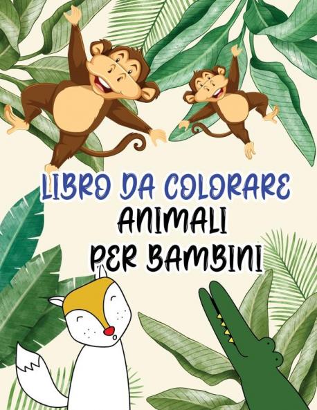 Libro da colorare animali per bambini: Libro da colorare con modelli di animali selvatici e domestici realizzati con grafica professionale per ragazze ragazzi e principianti di tutte le età.