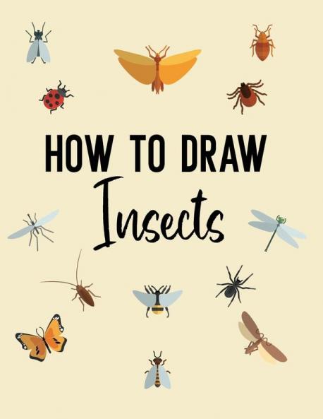 How to Draw Insects: A Step-by-Step Drawing and Activity Book for Kids