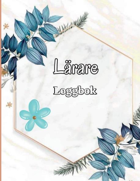 Närvarologgbok: Lärarbetygsbok Enkel Närvarospårare Närvarodiagram För Skola/Högskola, Skolnärvarobok För Lärare, Närvarologgbok (Swedish Edition)