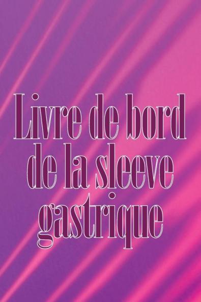 Livre de bord de la sleeve gastrique