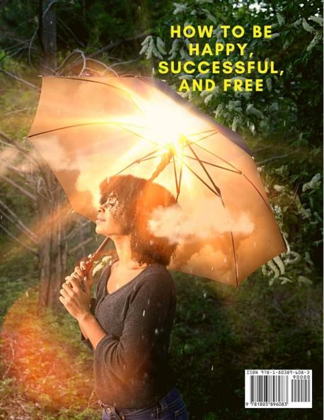 How To Be Happy Successful And Free