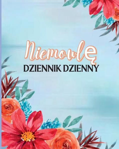 Dziennik Niemowlęcia: Śledź Wzorce Karmienia Noworodka, Potrzebne Materialy Eksploatacyjne, Czas Snu, Pieluchy I Czynności (Polish Edition)