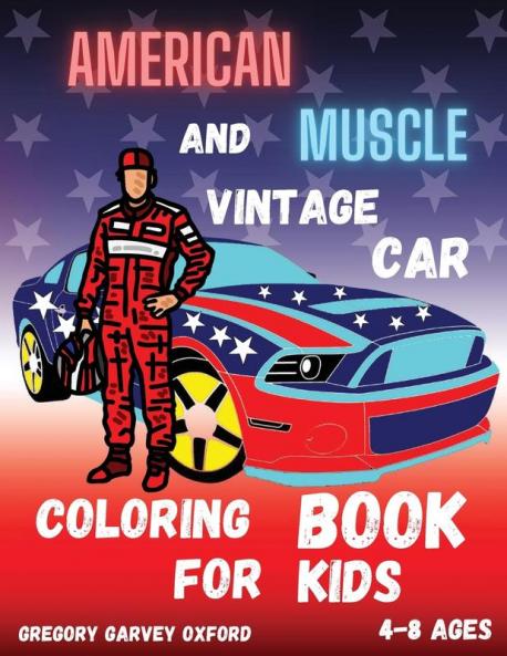 American Muscle and Vintage Car: Great gift for boys ages 4-82-46-106-83-5(US Edition).Perfect for toddlers Kindergarten and preschools (Kids ... will be happy to see the beautiful cars