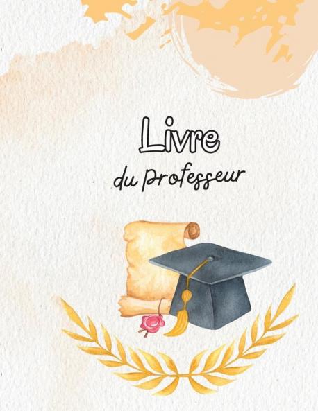 Registre Des Présences Du Professeur: ​​Tableau De Suivi Des Présences Pour Les Enseignants, Les Employés Et Le Personnel (French Edition)