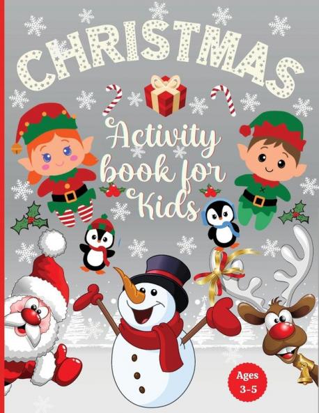 Christmas Activity Book for Kids Ages 3-5: Preschool Workbook for Children Ages 3 4 5: Coloring Dot to Dot Tracing Mazes Games Logic Puzzles for Boys & Girls
