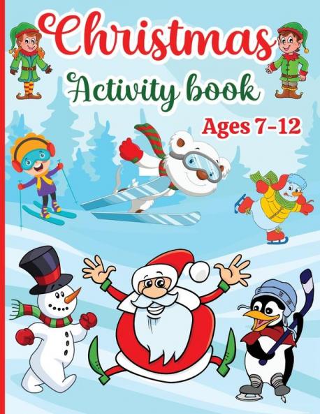 Christmas Activity Book for Kids: Boys and Girls Ages 7-12 - Activities: Coloring Logic Puzzle Maze Game Sudoku Word Search Crossword Word Scramble Dot to Dot Differences Games