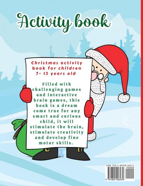 Christmas Activity Book for Kids: Boys and Girls Ages 7-12 - Activities: Coloring Logic Puzzle Maze Game Sudoku Word Search Crossword Word Scramble Dot to Dot Differences Games