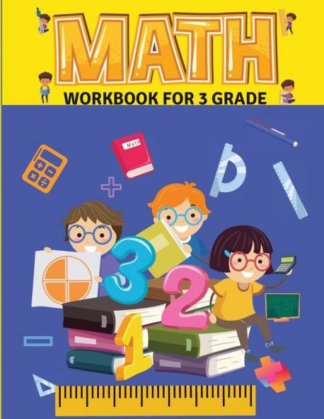Math Workbook for Grade 3: Math Workbook - 3rd Grade- Ages 8 to 9 Attractive pages - 102 Pages Addition - Subtraction Multiplication - Division - SOLUTIONS