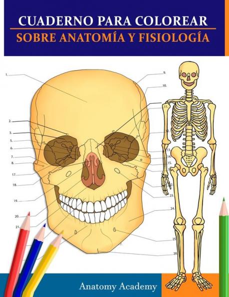 Cuaderno para colorear sobre anatomía y fisiología: La guía de estudio de nivel universitario esencial (Spanish Edition)