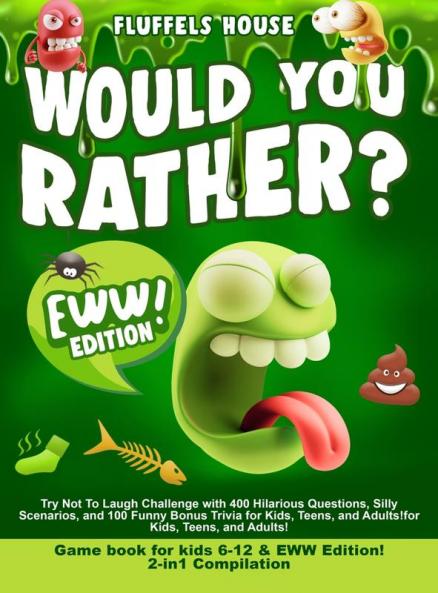 Would You Rather Game Book for Kids 6-12 & EWW Edition!