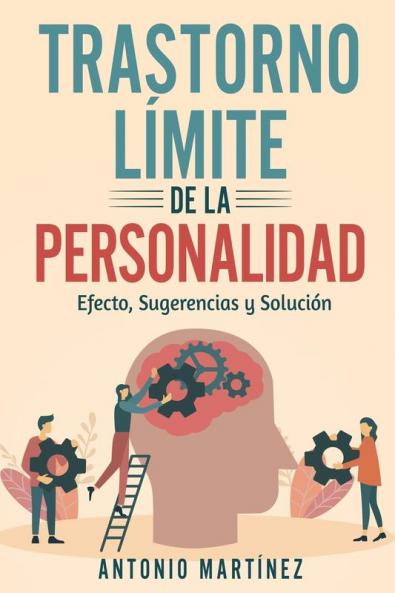 Trastorno Límite De La Personalidad: Efecto, Sugerencias Y Solución (Spanish Edition)