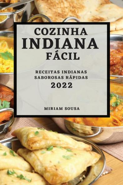 Cozinha Indiana Fácil 2022: Receitas Indianas Saborosas Rápidas (Portuguese Edition)