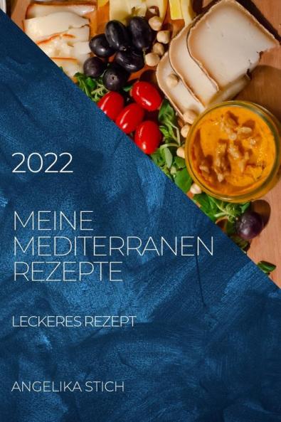 MEINE MEDITERRANEN REZEPTE 2022