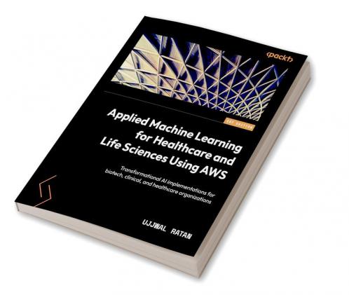 Applied Machine Learning for Healthcare and Life Sciences using AWS