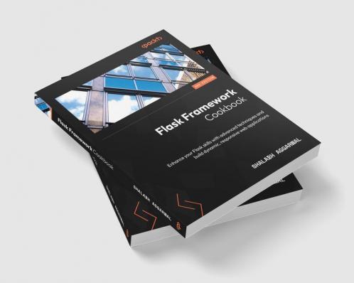 Flask Framework Cookbook