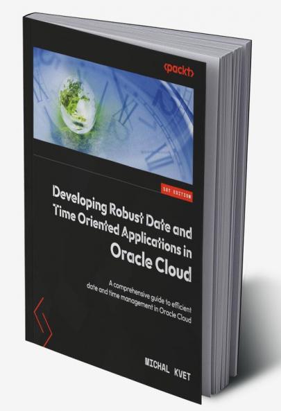 Developing Robust Date and Time Oriented Applications in Oracle Cloud