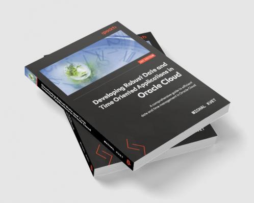 Developing Robust Date and Time Oriented Applications in Oracle Cloud