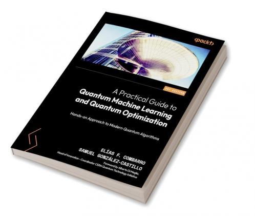 A Practical Guide to Quantum Machine Learning and Quantum Optimization