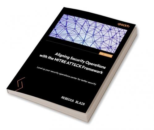 Aligning Security Operations with the MITRE ATT&CK Framework