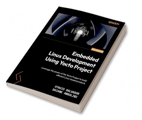 Embedded Linux Development Using Yocto Project