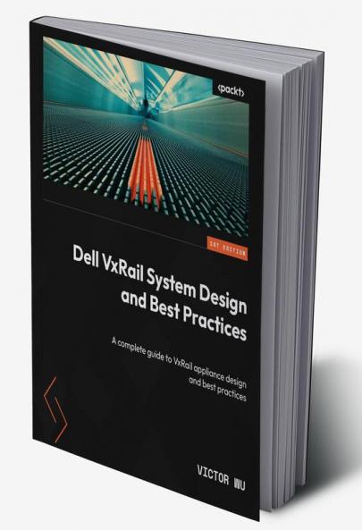 Dell VxRail System Design and Best Practices