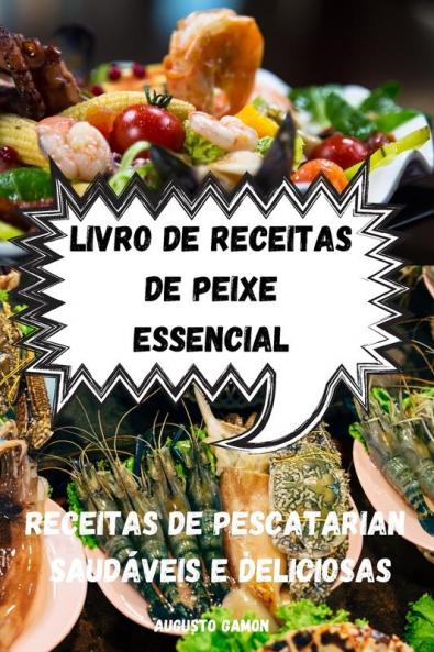 LIVRO DE RECEITAS DE PEIXE ESSENCIAL