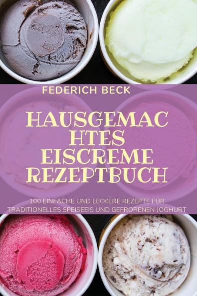 HAUSGEMACHTES EISCREME REZEPTBUCH