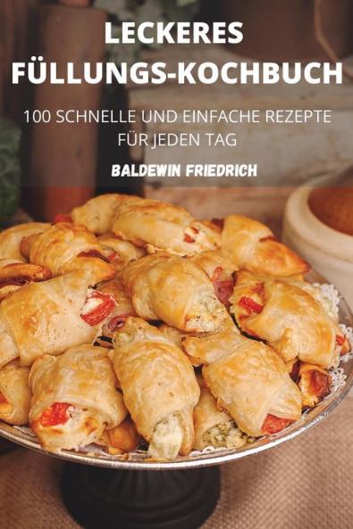 Leckeres Füllungs-Kochbuch (German Edition)
