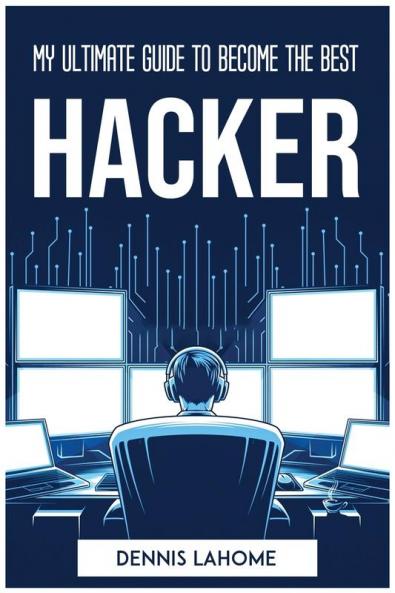 MY ULTIMATE GUIDE TO BECOME THE BEST HACKER