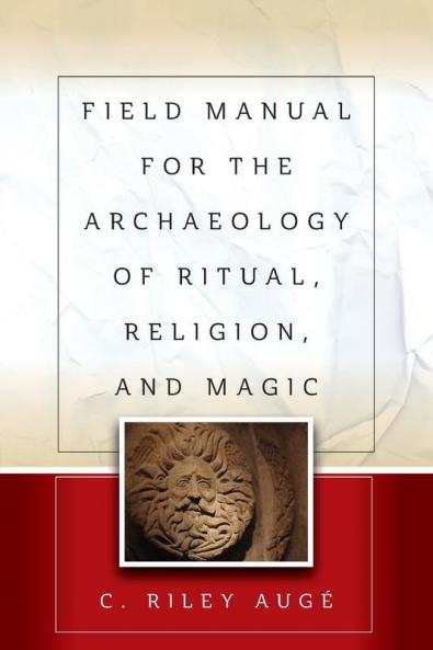 Field Manual for the Archaeology of Ritual Religion and Magic