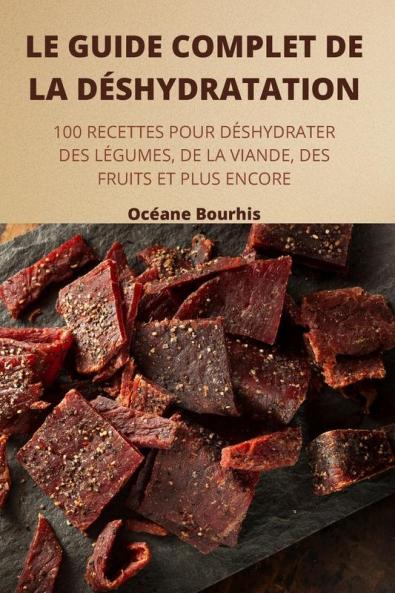Le Guide Complet De La Déshydratation (French Edition)