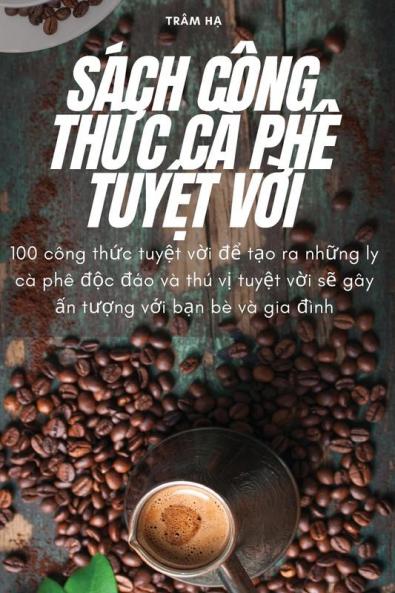 Sách Công Thức Cà Phê Tuyệt Vời (Vietnamese Edition)