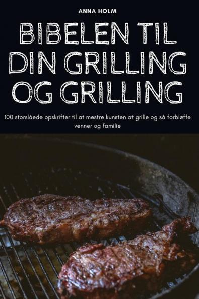 BIBELEN TIL DIN GRILLING OG GRILLING
