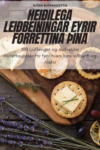 Heiðilega Leiðbeiningar Fyrir Forréttina þÍna (Icelandic Edition)