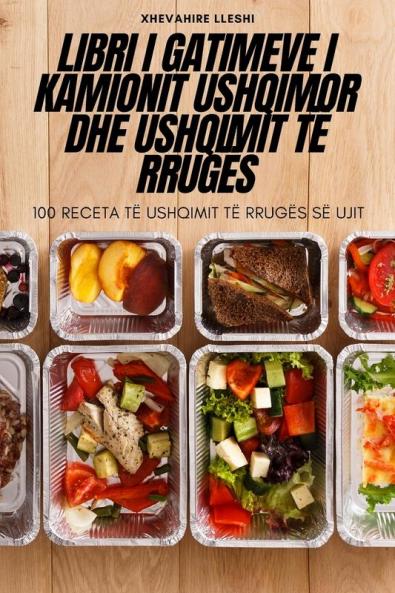 Libri I Gatimeve I Kamionit Ushqimor Dhe Ushqimit Të Rrugës (Albanian Edition)