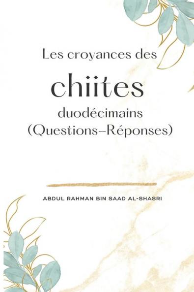 Les Croyances Des Chiites Duodécimains (Questions-Réponses) (French Edition)