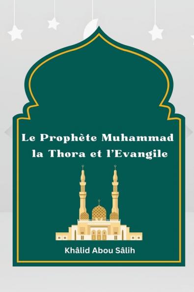 Le Proph��te Muhammad la Thora et l'Evangile