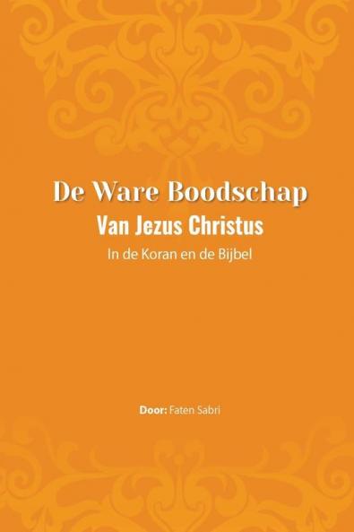 De ware Boodschap van Jezus Christus In de Koran en de Bijbel