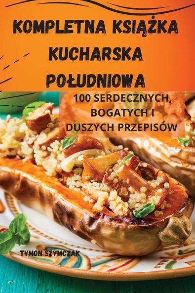 Kompletna Książka Kucharska Poludniowa (Polish Edition)