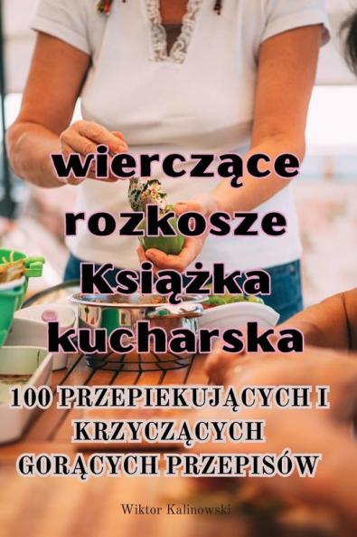 Skwierczące Rozkosze Książka Kucharska (Polish Edition)