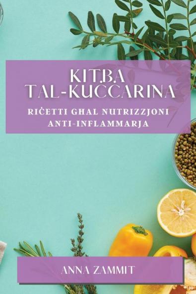 Kitba tal-Kuċċarina: Riċetti Għal Nutrizzjoni Anti-Inflammarja (Maltese Edition)